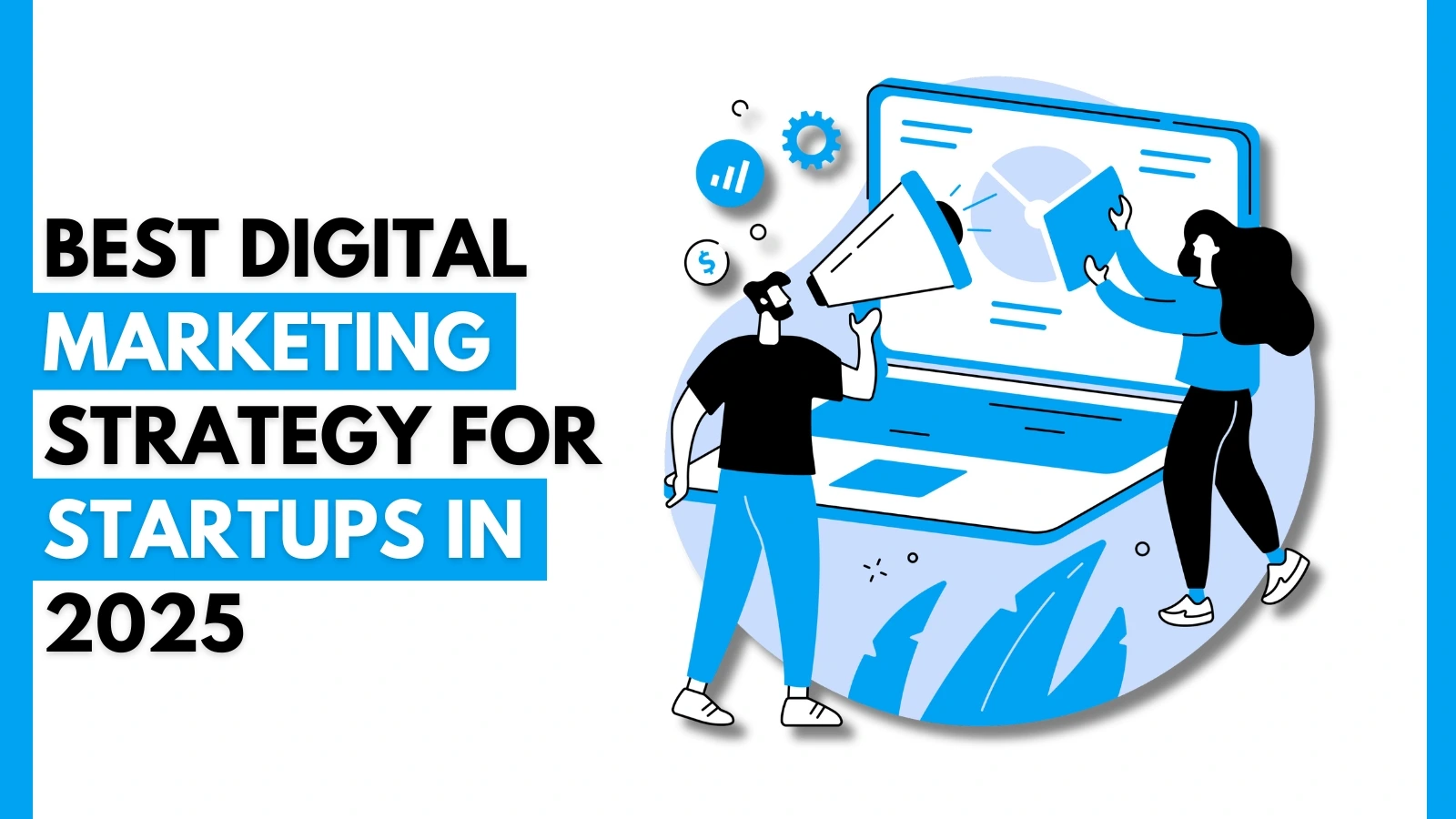 Best Digital Marketing Strategy for Startups in 2025